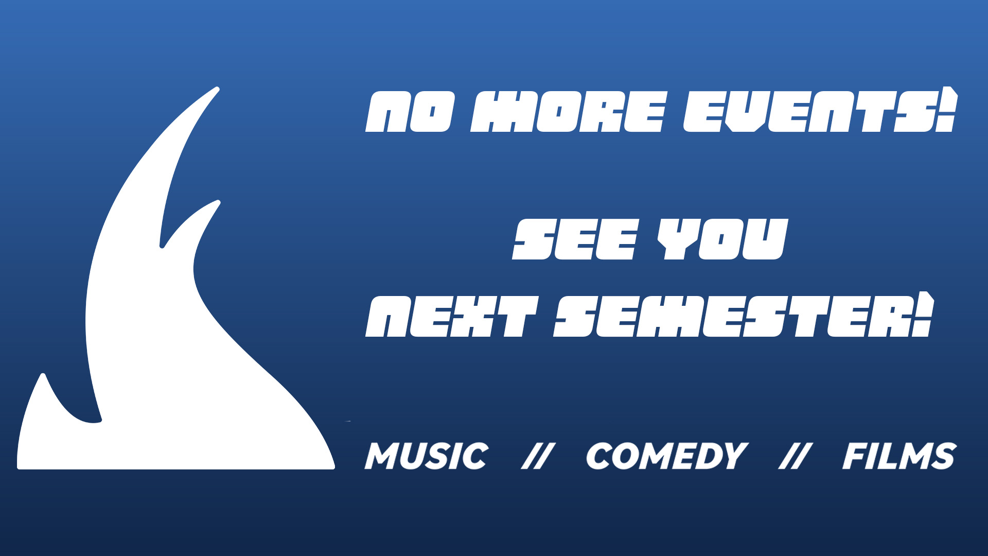A poster saying that there are no more events this semester.